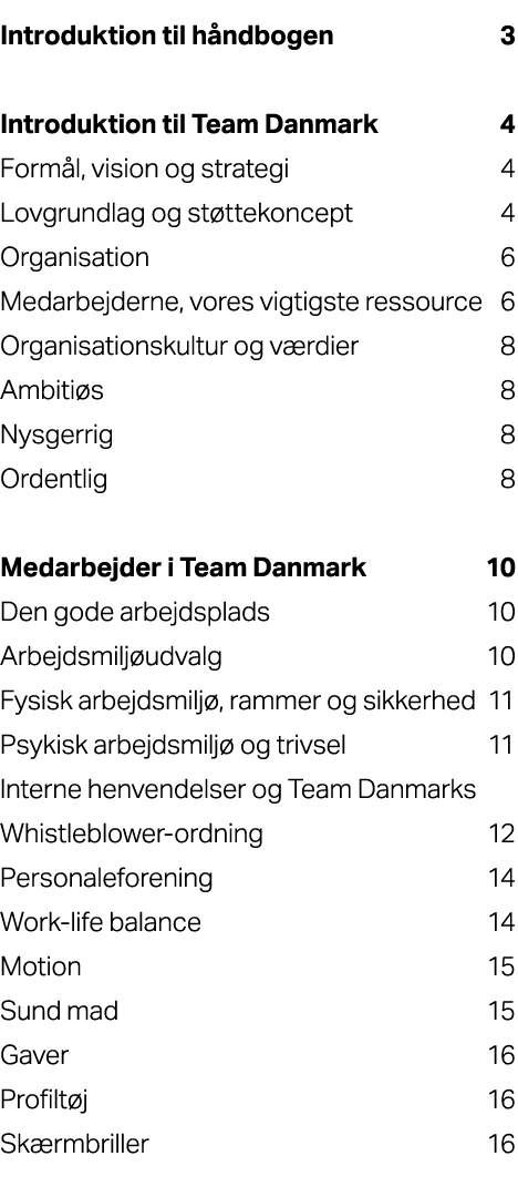 Introduktion til h ndbogen 3 Introduktion til Team Danmark 4 Form l, vision og strategi 4 Lovgrundlag og st ttekoncep...