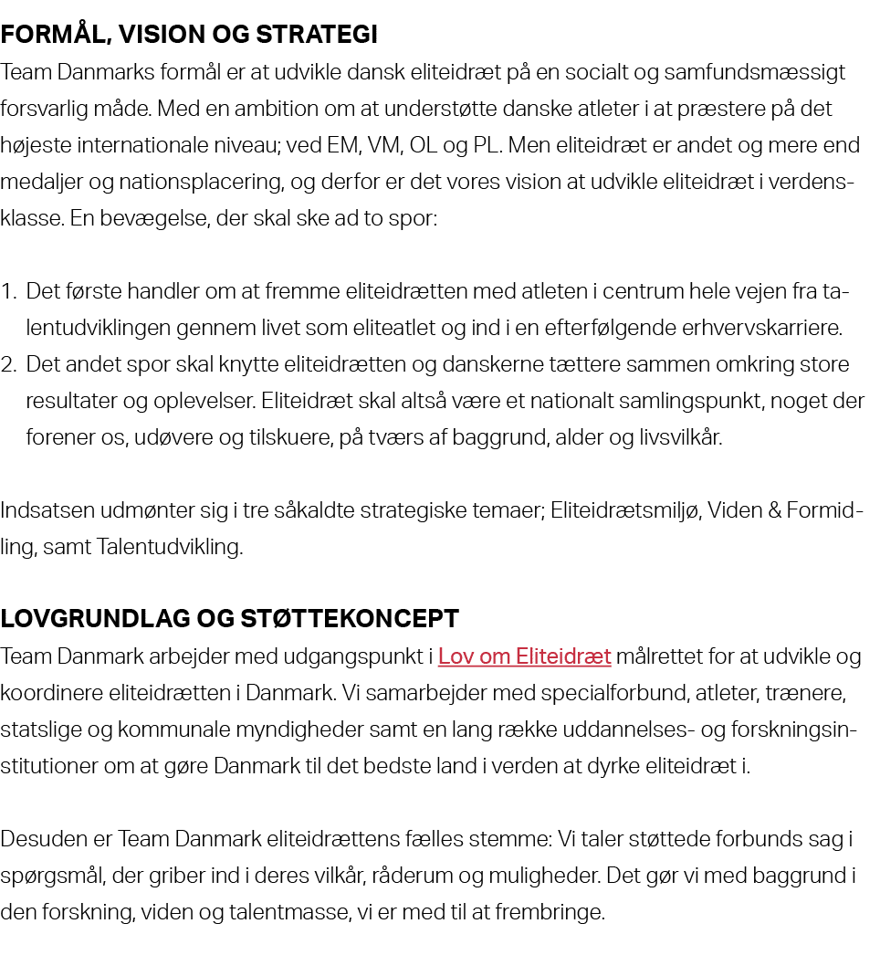 Form l, vision og strategi Team Danmarks form l er at udvikle dansk eliteidr t p en socialt og samfundsm ssigt forsv...
