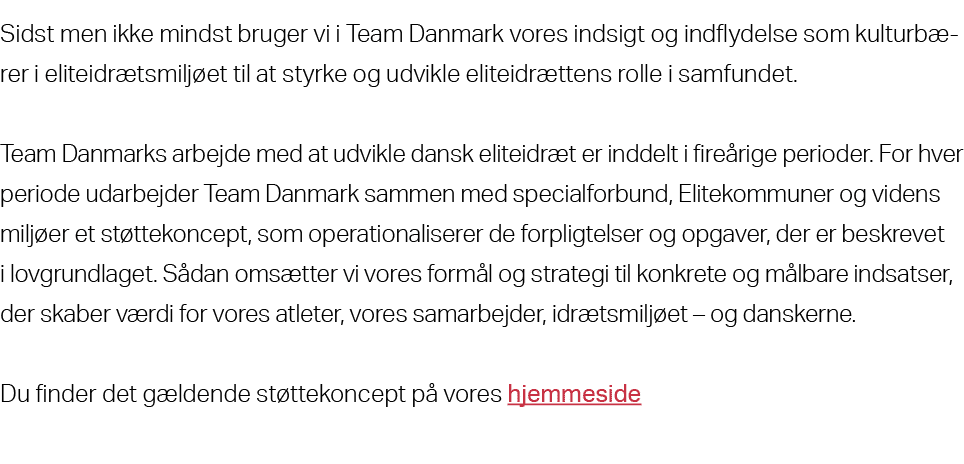 Sidst men ikke mindst bruger vi i Team Danmark vores indsigt og indflydelse som kulturb rer i eliteidr tsmilj et til ...