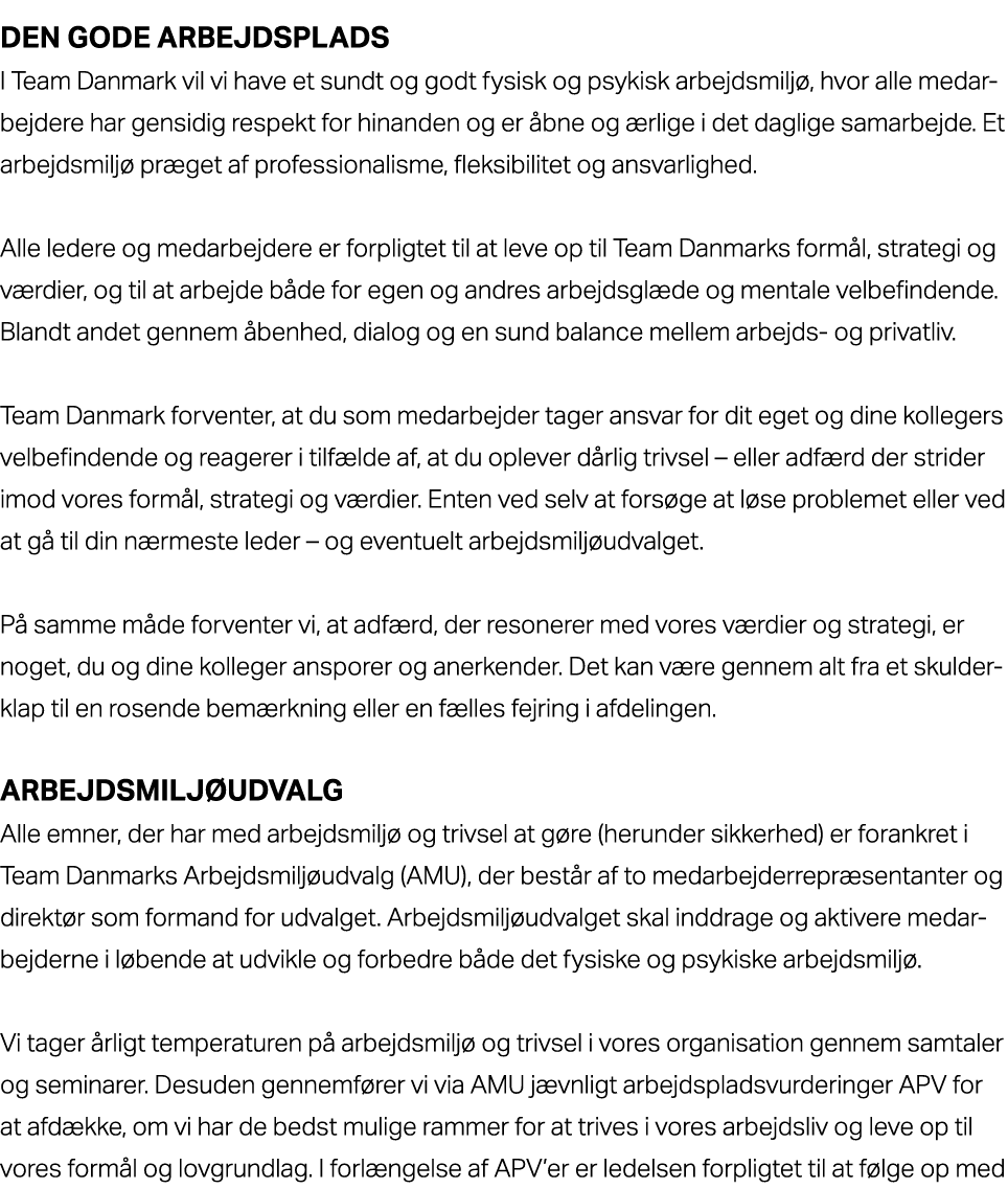Den gode arbejdsplads I Team Danmark vil vi have et sundt og godt fysisk og psykisk arbejdsmilj , hvor alle medarbejd...