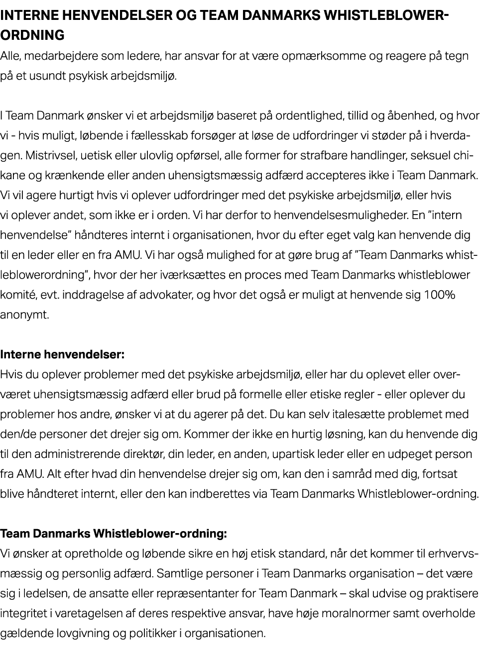 Interne henvendelser og Team Danmarks Whistleblower ordning Alle, medarbejdere som ledere, har ansvar for at v re opm...