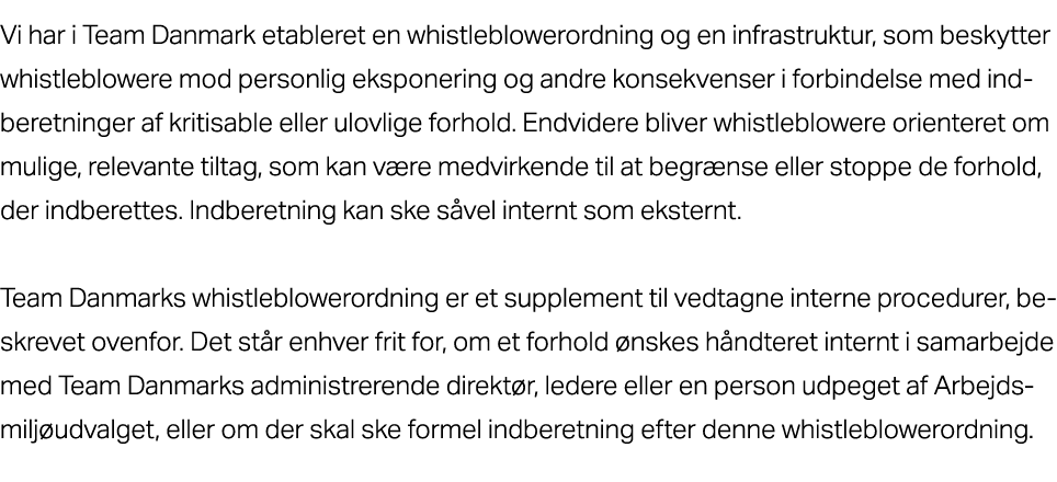 Vi har i Team Danmark etableret en whistleblowerordning og en infrastruktur, som beskytter whistleblowere mod personl...