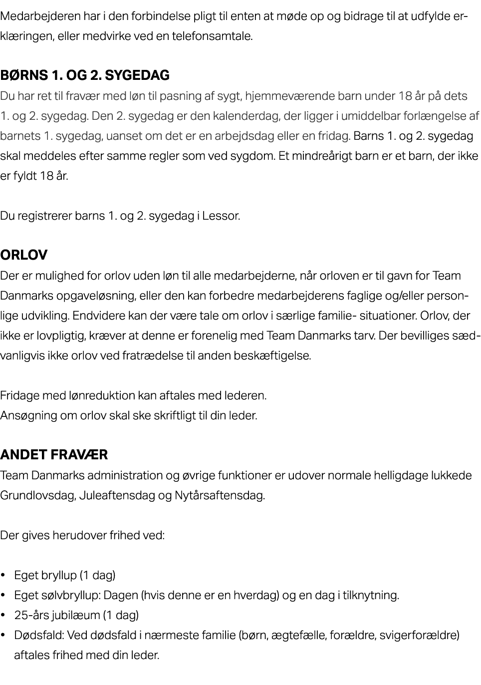 Medarbejderen har i den forbindelse pligt til enten at m de op og bidrage til at udfylde erkl ringen, eller medvirke ...