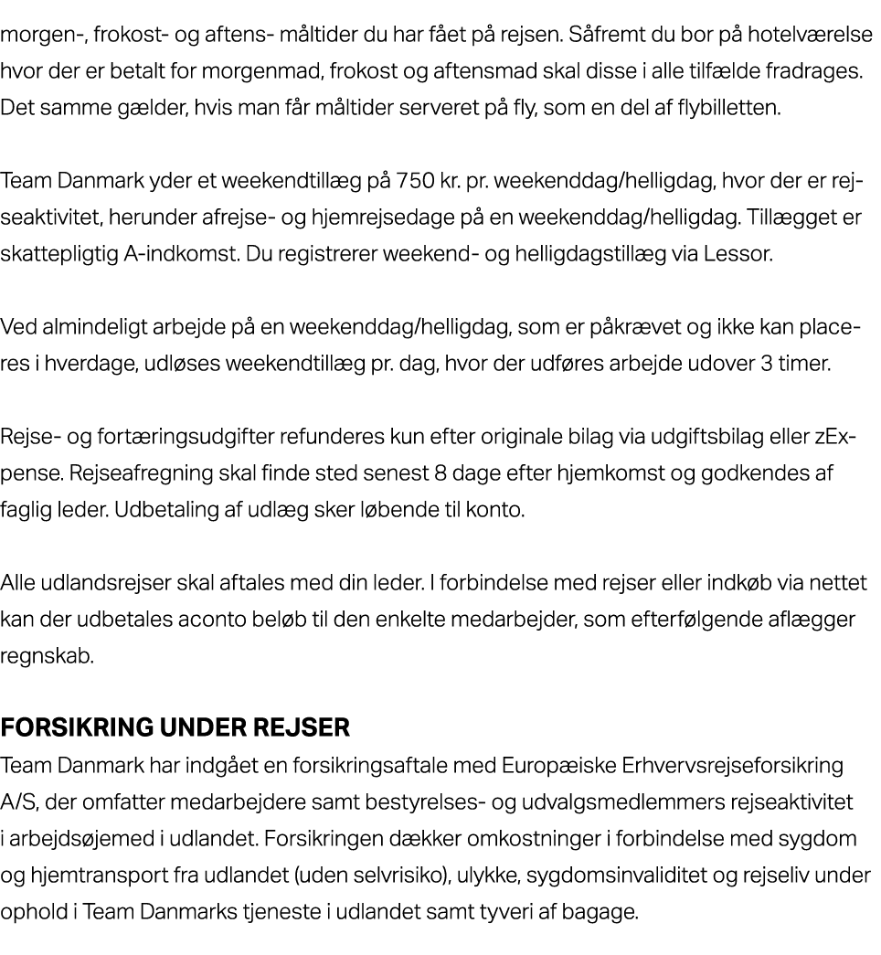 morgen , frokost og aftens m ltider du har f et p rejsen. S fremt du bor p  hotelv relse hvor der er betalt for morg...