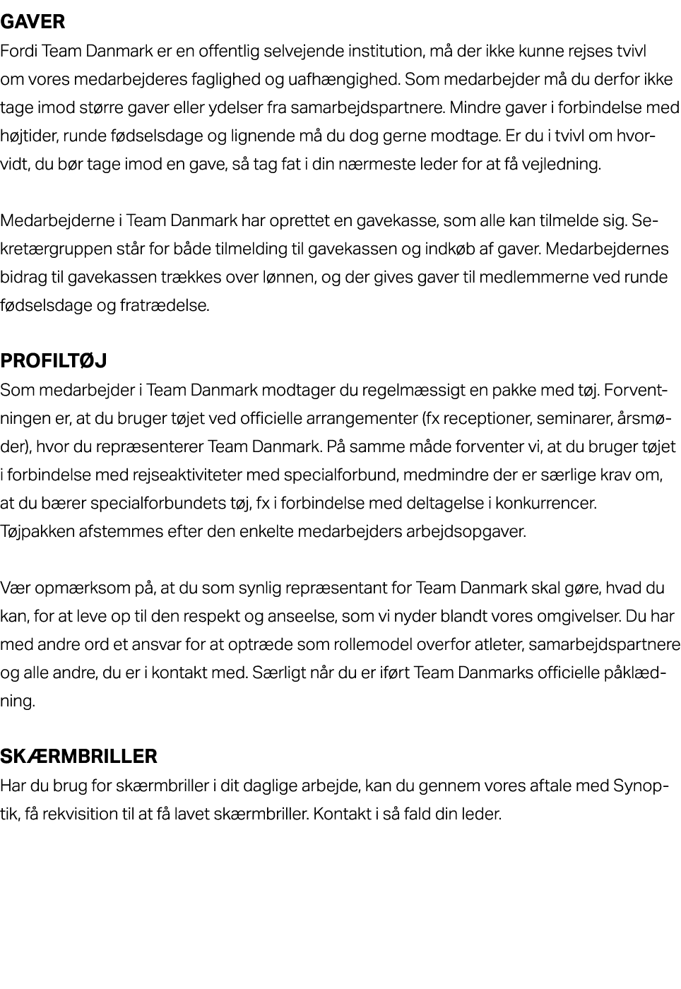 Gaver Fordi Team Danmark er en offentlig selvejende institution, m der ikke kunne rejses tvivl om vores medarbejdere...