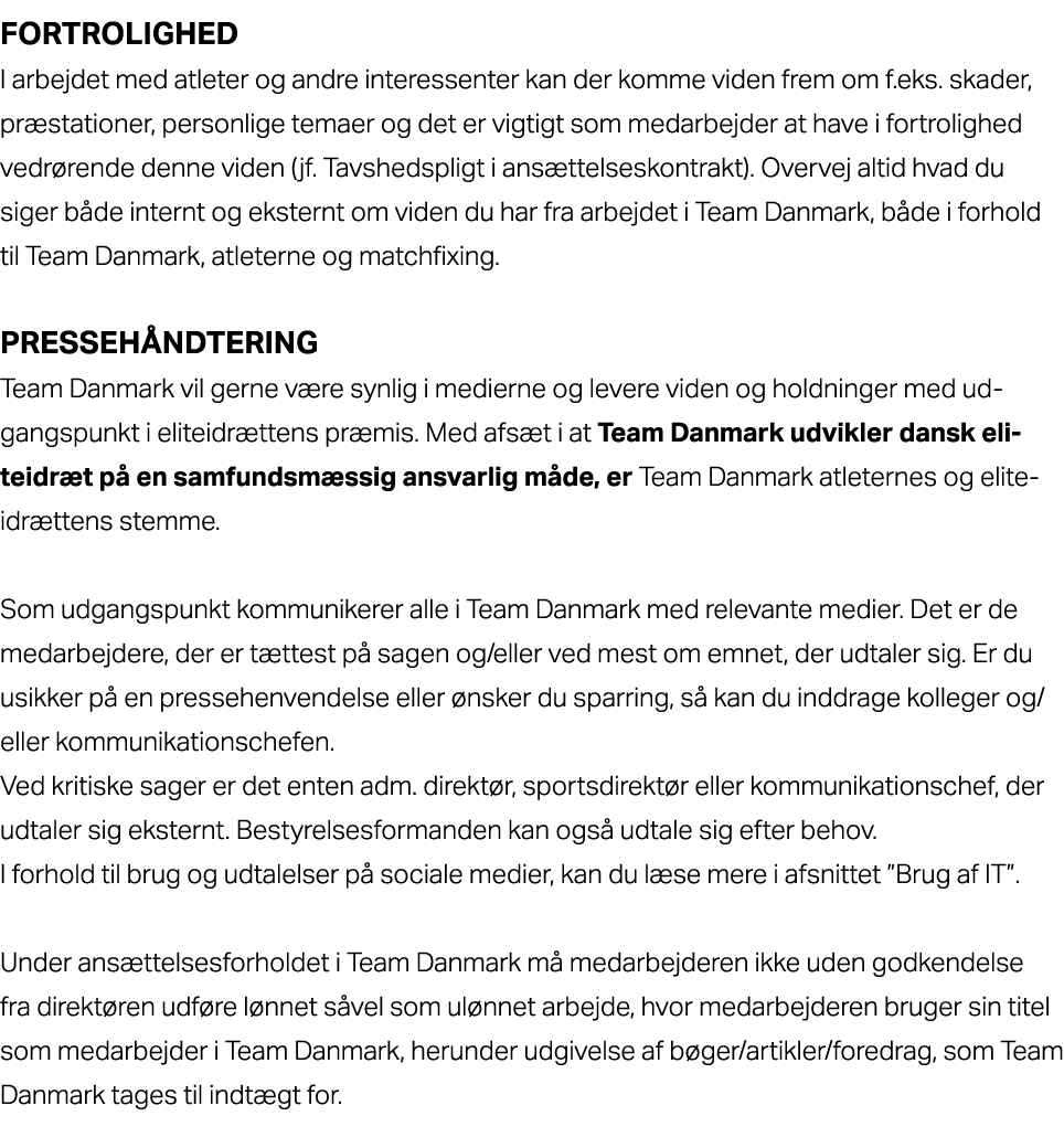 Fortrolighed I arbejdet med atleter og andre interessenter kan der komme viden frem om f.eks. skader, pr stationer, p...