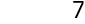 7